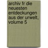 Archiv Fr Die Neuesten Entdeckungen Aus Der Urwelt, Volume 5 door Onbekend