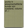 Archiv Fr Wissenschaftliche Kunde Von Russland, Volume 21, I door Onbekend