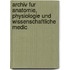 Archiv Fur Anatomie, Physiologie Und Wissenschaftliche Medic