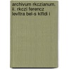 Archivum Rkczianum. Ii. Rkczi Ferencz Levltra Bel-s Klfldi I door Magyar Tudomnyos Akadmia Bizottsg