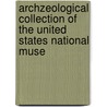 Archzeological Collection of the United States National Muse door Charles Kau