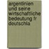 Argentinien Und Seine Wirtschaftliche Bedeutung Fr Deutschla