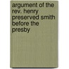 Argument of the Rev. Henry Preserved Smith Before the Presby door Henry Preserved Smith