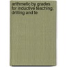 Arithmetic by Grades for Inductive Teaching, Drilling and Te door John Tilden Prince