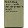Arithmetica Demonstrada Theorico-Practica Para Lo Mathematic door Juan Bautista Corachï¿½N
