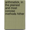 Arithmetick, in the Plainest and Most Concise Methods Hither door George Fisher