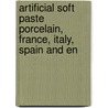 Artificial Soft Paste Porcelain, France, Italy, Spain and En door Edwin Atllee Barber