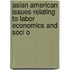 Asian American Issues Relating To Labor Economics And Soci O