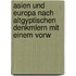 Asien Und Europa Nach Altgyptischen Denkmlern Mit Einem Vorw