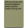 Astronomical and Meteorological Observations Made During the door Usn John Rodgers