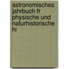 Astronomisches Jahrbuch Fr Physische Und Naturhistorische Hi by Unknown