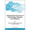 Astrophysical Sources of High Energy Particles and Radiation door Maurice M. Shapiro
