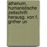 Athenum, Humanistische Zeitschrift Herausg. Von F. Gnther Un door Anonymous Anonymous