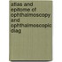Atlas and Epitome of Ophthalmoscopy and Ophthalmoscopic Diag