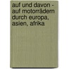 Auf und davon - Auf Motorrädern durch Europa, Asien, Afrika door Robert Kielstropp