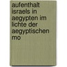 Aufenthalt Israels in Aegypten Im Lichte Der Aegyptischen Mo door Wilhelm Spiegelberg