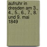 Aufruhr in Dresden Am 3., 4., 5., 6., 7., 8. Und 9. Mai 1849 door Carl Krause