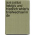 Aus Justus Liebig's Und Friedrich Whler's Briefwechsel in De