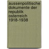 Aussenpolitische Dokumente Der Republik Osterreich 1918-1938 by Unknown