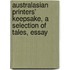 Australasian Printers' Keepsake, a Selection of Tales, Essay