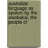 Australian Language As Spoken by the Awabakal, the People of