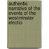 Authentic Narrative of the Events of the Westminster Electio