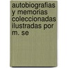 Autobiografias y Memorias Coleccionadas Ilustradas Por M. Se door Manuel Serrano y. Sanz