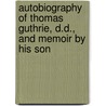 Autobiography of Thomas Guthrie, D.D., and Memoir by His Son by Thomas Guthrie