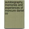 Autobiography, Memories and Experiences of Moncure Daniel Co door Onbekend