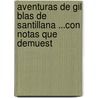 Aventuras de Gil Blas de Santillana ...Con Notas Que Demuest door Alain Renï¿½ Le Sage