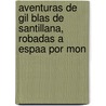 Aventuras de Gil Blas de Santillana, Robadas a Espaa Por Mon door Alain Rene le Sage