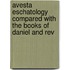 Avesta Eschatology Compared with the Books of Daniel and Rev