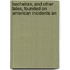 Bachelors, and Other Tales, Founded on American Incidents an