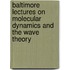 Baltimore Lectures on Molecular Dynamics and the Wave Theory
