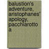 Balustion's Adventure, Aristophanes' Apology, Pacchiarotto a by Robert Browining