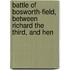 Battle of Bosworth-Field, Between Richard the Third, and Hen
