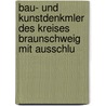 Bau- Und Kunstdenkmler Des Kreises Braunschweig Mit Ausschlu door Paul Jonas Meier