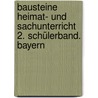 Bausteine Heimat- und Sachunterricht 2. Schülerband. Bayern door Onbekend