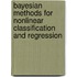 Bayesian Methods for Nonlinear Classification and Regression
