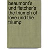 Beaumont's Und Fletcher's the Triumph of Love Und the Triump by Wilhelm Ebert