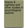 Beauty & Ugliness and Other Studies in Psychological Aesthet door Vernon Lee