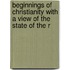 Beginnings of Christianity with a View of the State of the R