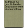 Beitraege Zur Geschichte Der Vorgratianischen Kirchenrechtsq by Hermann Wasserschleben