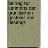 Beitrag Zur Kenntniss Der Granitischen Gesteine Des Riesenge door Friedrich Klockmann
