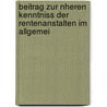 Beitrag Zur Nheren Kenntniss Der Rentenanstalten Im Allgemei by J. J. Rau
