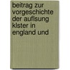 Beitrag Zur Vorgeschichte Der Auflsung Klster in England Und door Gilbert B. Wilson