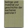 Beitrge Und Material Zur Geschichte Der Aachener Patrizier-F door Hugo Loersch