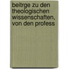 Beitrge Zu Den Theologischen Wissenschaften, Von Den Profess by ge Beitr