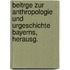 Beitrge Zur Anthropologie Und Urgeschichte Bayerns, Herausg.