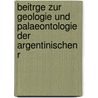 Beitrge Zur Geologie Und Palaeontologie Der Argentinischen R door Emanuel Kayser